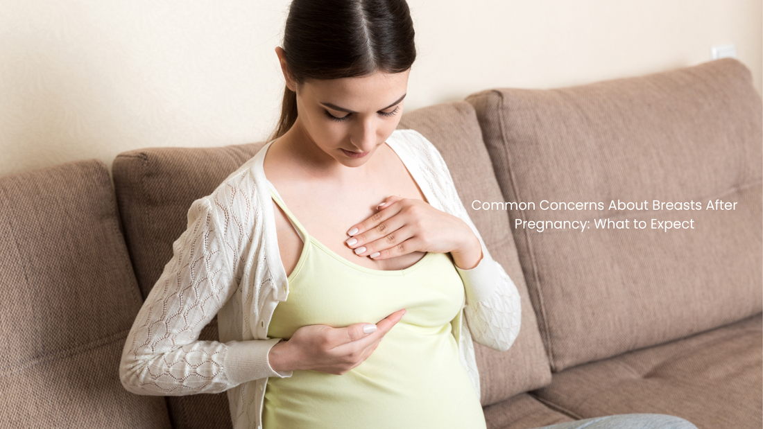 Common Concerns About Breasts After Pregnancy: What to Expect