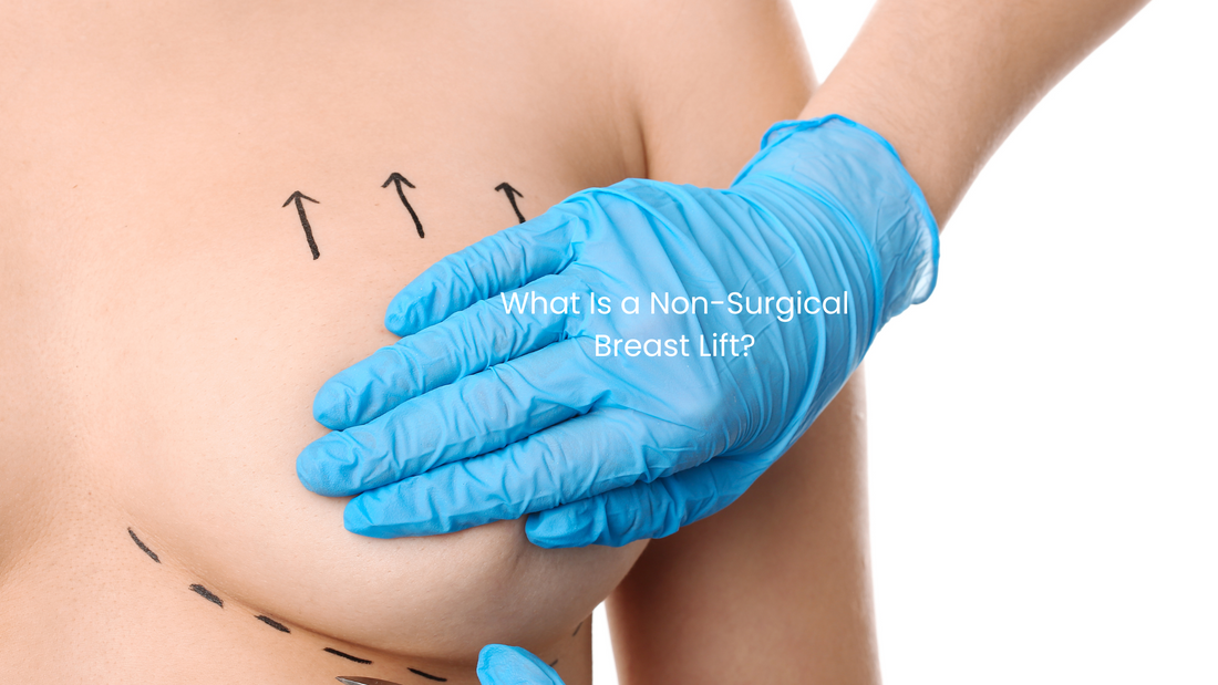 What Is a Non-Surgical Breast Lift?